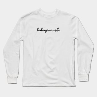 babaganoush Long Sleeve T-Shirt